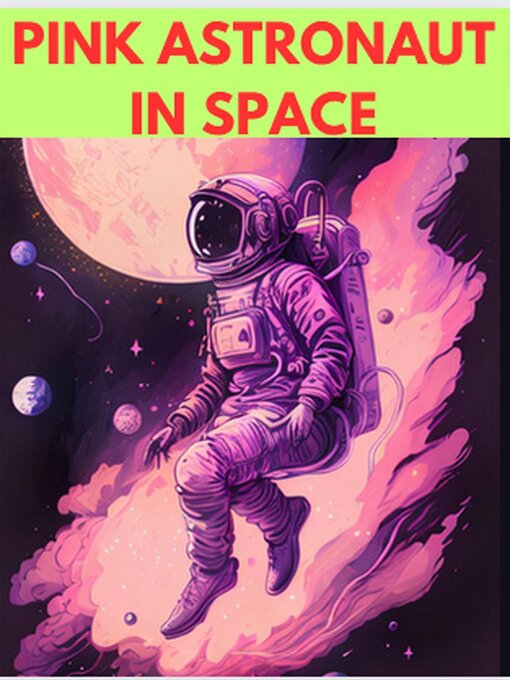 Title details for Pink Astronaut In Space by gary king - Available